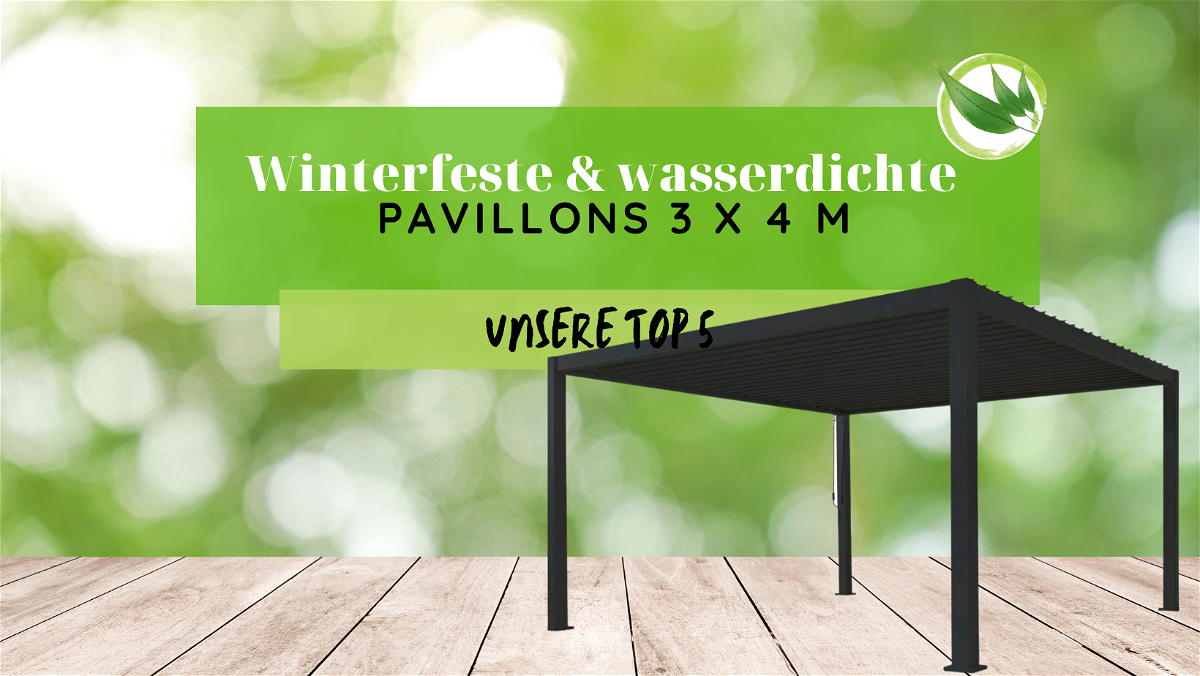 Winterfeste & wasserdichte Pavillons 3 x 4 m: Unsere Top 5 2023